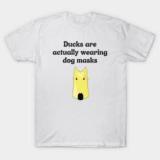 Duck are wearing dog masks T-Shirt